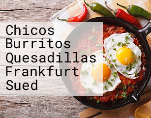 Chicos Burritos Quesadillas Frankfurt Sued