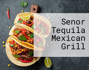 Senor Tequila Mexican Grill