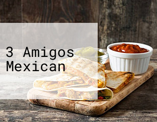 3 Amigos Mexican