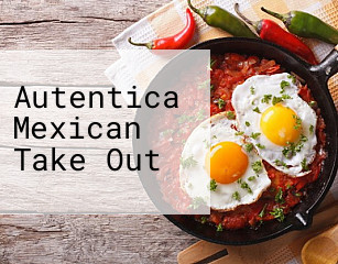 Autentica Mexican Take Out