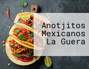 Anotjitos Mexicanos La Guera