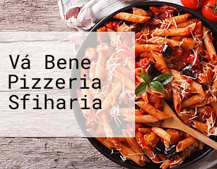 Vá Bene Pizzeria Sfiharia