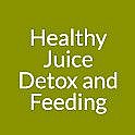 Healthy Juice Detox and Feeding