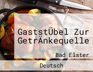 GaststÜbel Zur GetrÄnkequelle