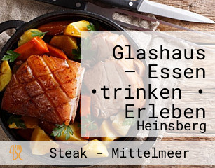 Glashaus – Essen •trinken • Erleben