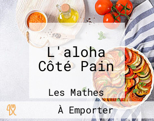 L'aloha Côté Pain