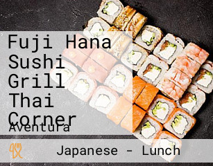 Fuji Hana Sushi Grill Thai Corner