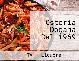 Osteria Dogana Dal 1969