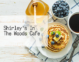 Shirley's In The Woods Cafe