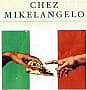 Chez Mikelangelo